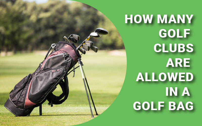 How many golf clubs are allowed in your bag?  Heres what you need to know