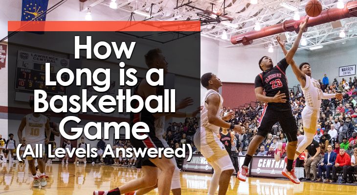 How Long Do High School Basketball Games Last? How Long Are High School Basketball Games?