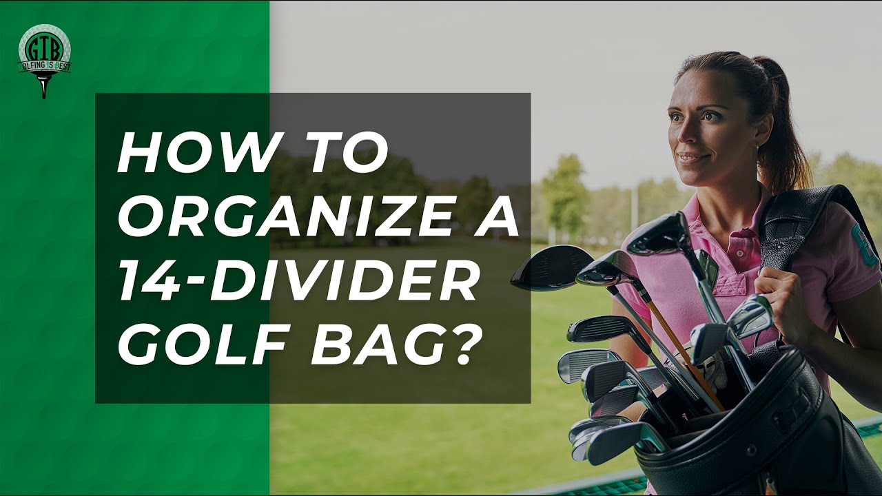 How to Organize Golf Clubs in Bag (Simple Tricks for a Better Golfing Experience)