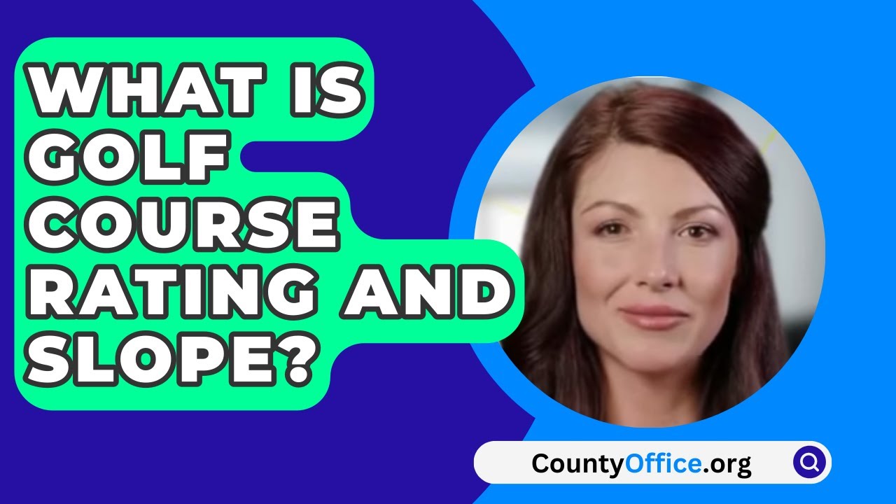 Golf Course Slope Explained: Why It Matters to Every Golfer (Learn the Basics of Course Slope)