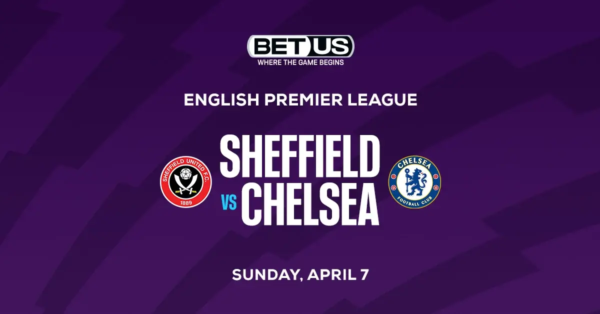 Chelsea vs Sheffield United Predictions: Best Odds (Find Out Where to Bet on This Game)