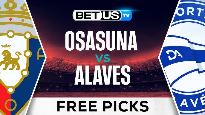 Osasuna vs Alaves Prediction: Our Expert Picks and Betting Advice for This Match