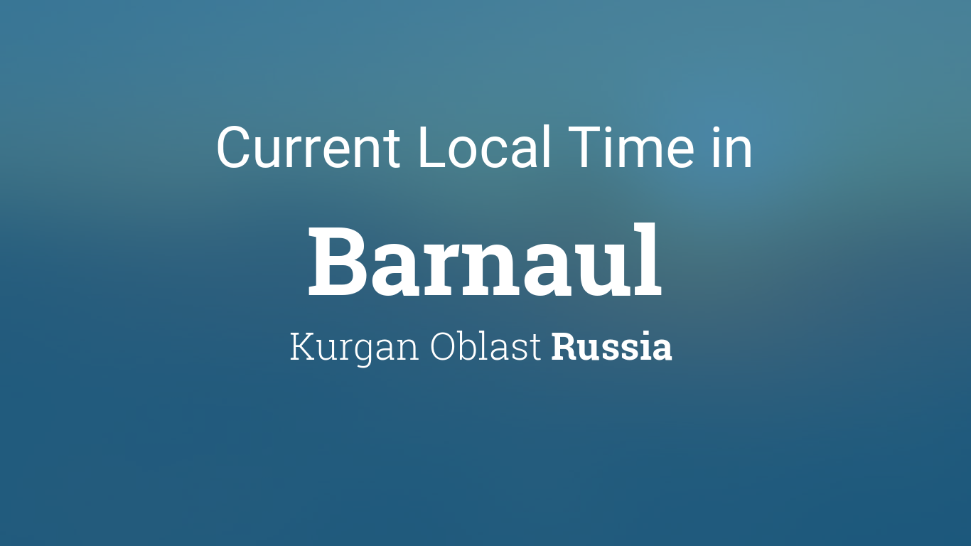 Current Local Time in Barnaul: Convert to any Timezone.
