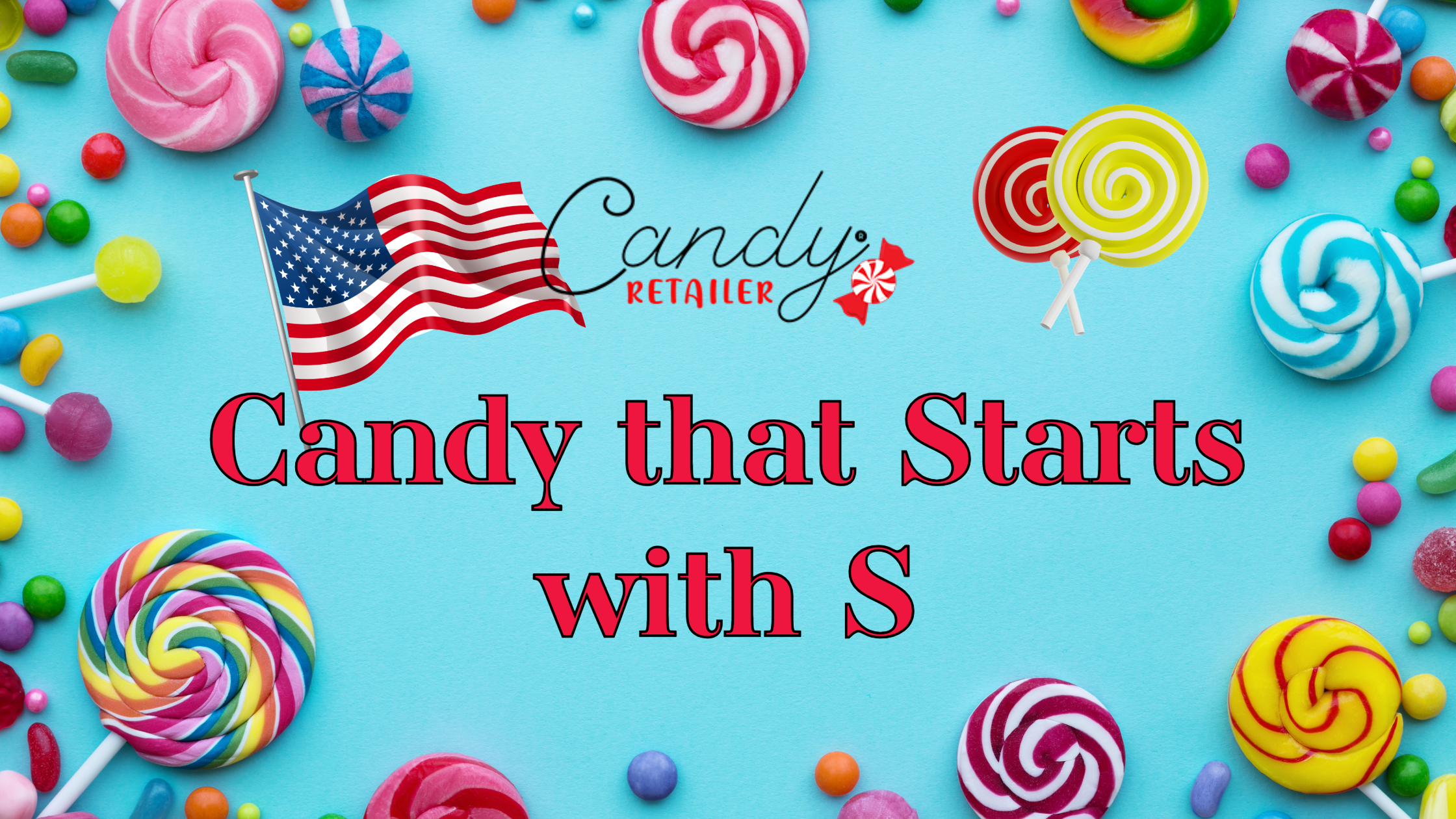 Looking For Candy That Starts With S? Start Here!