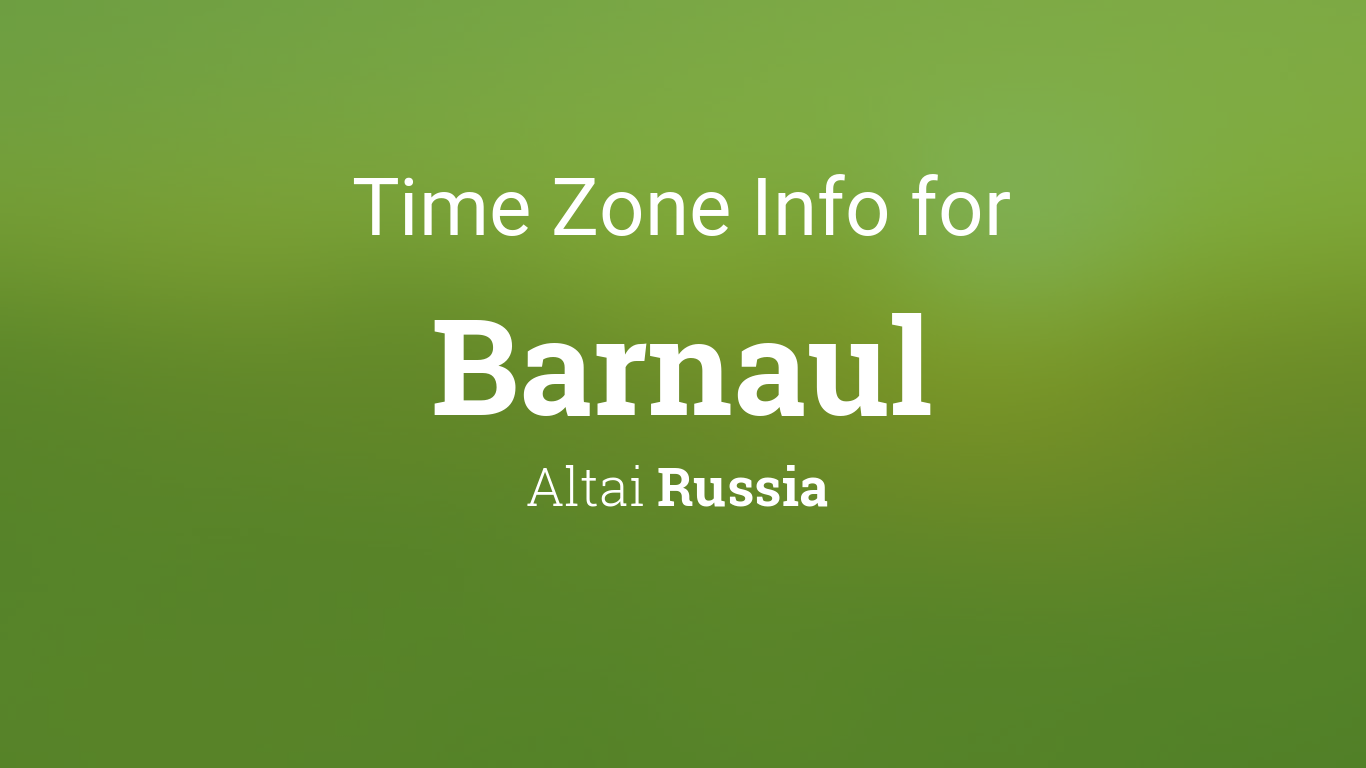 Current Local Time in Barnaul: Convert to any Timezone.