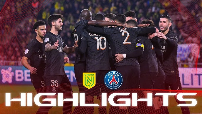 Nantes vs. PSG Match Highlights and Result,Simple Review for The Game.