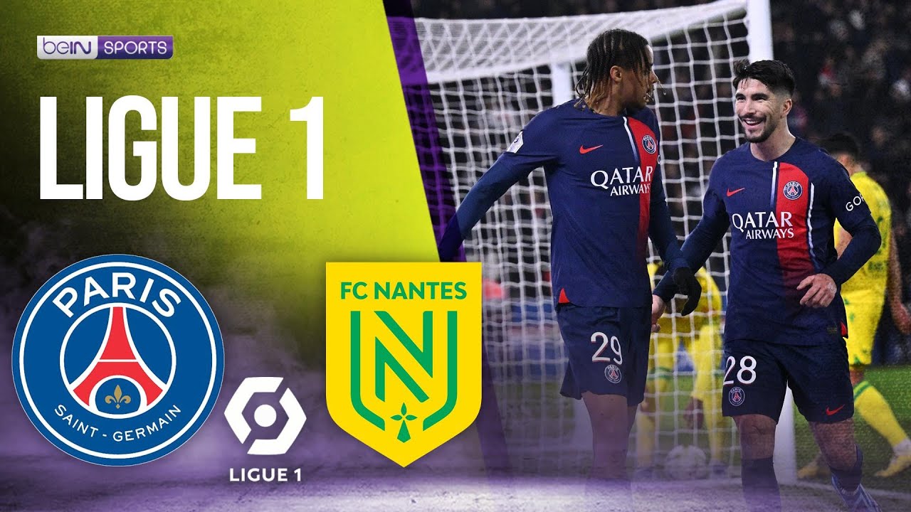 Nantes vs. PSG Match Highlights and Result,Simple Review for The Game.
