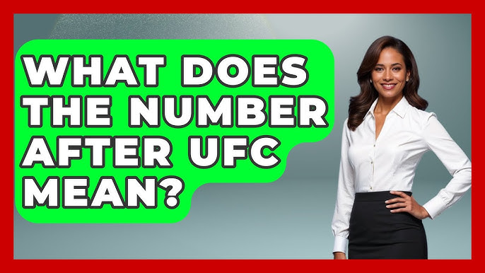 What does the number after UFC mean? Understanding the simple sequence count for main fight events.